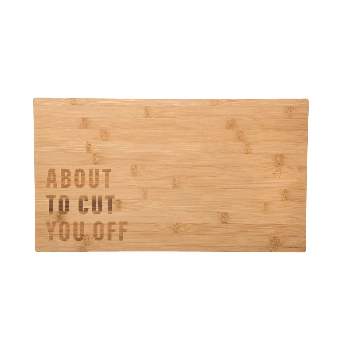 About To Cut You Off Wood 18" Brown Cutting Board