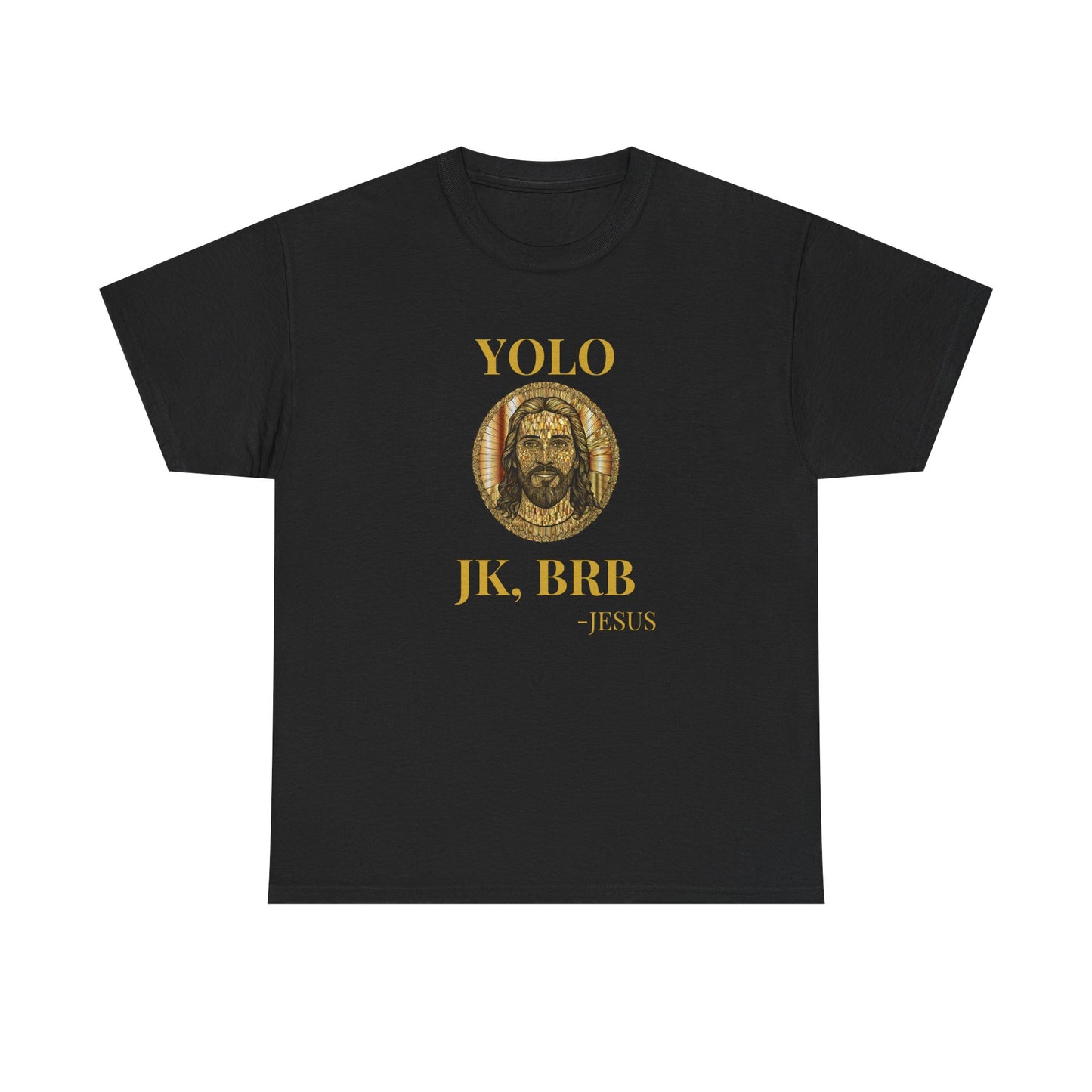 Jesus YOLO Tee — "YOLO JK, BRB" Funny Christian Graphic T-Shirt