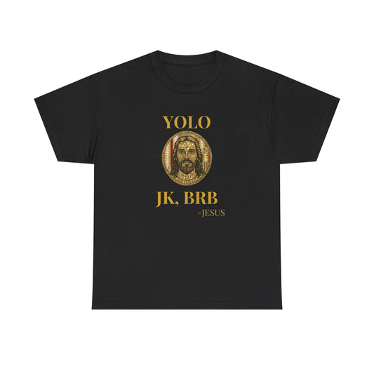 Jesus YOLO Tee — "YOLO JK, BRB" Funny Christian Graphic T-Shirt