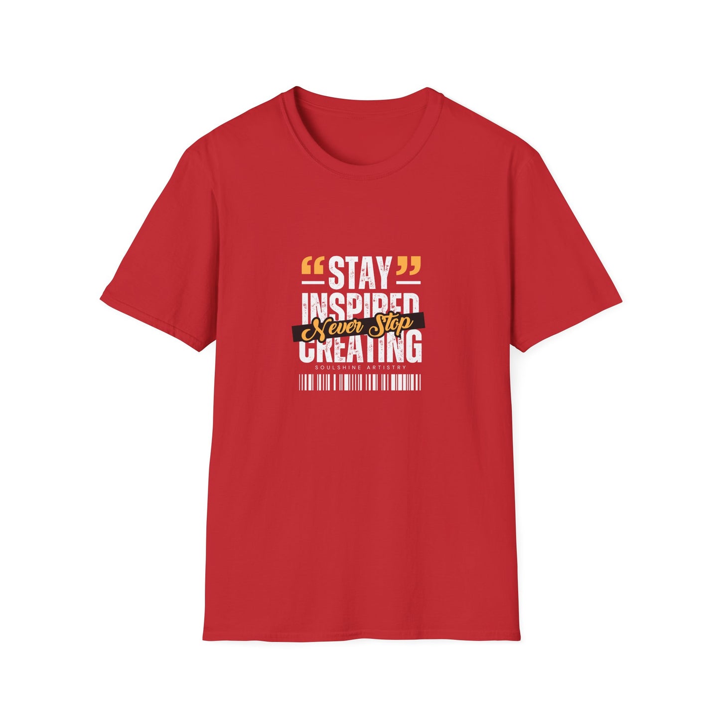 Stay Inspired Never Stop Creating T-Shirt — Motivational Graphic Tee for Creatives