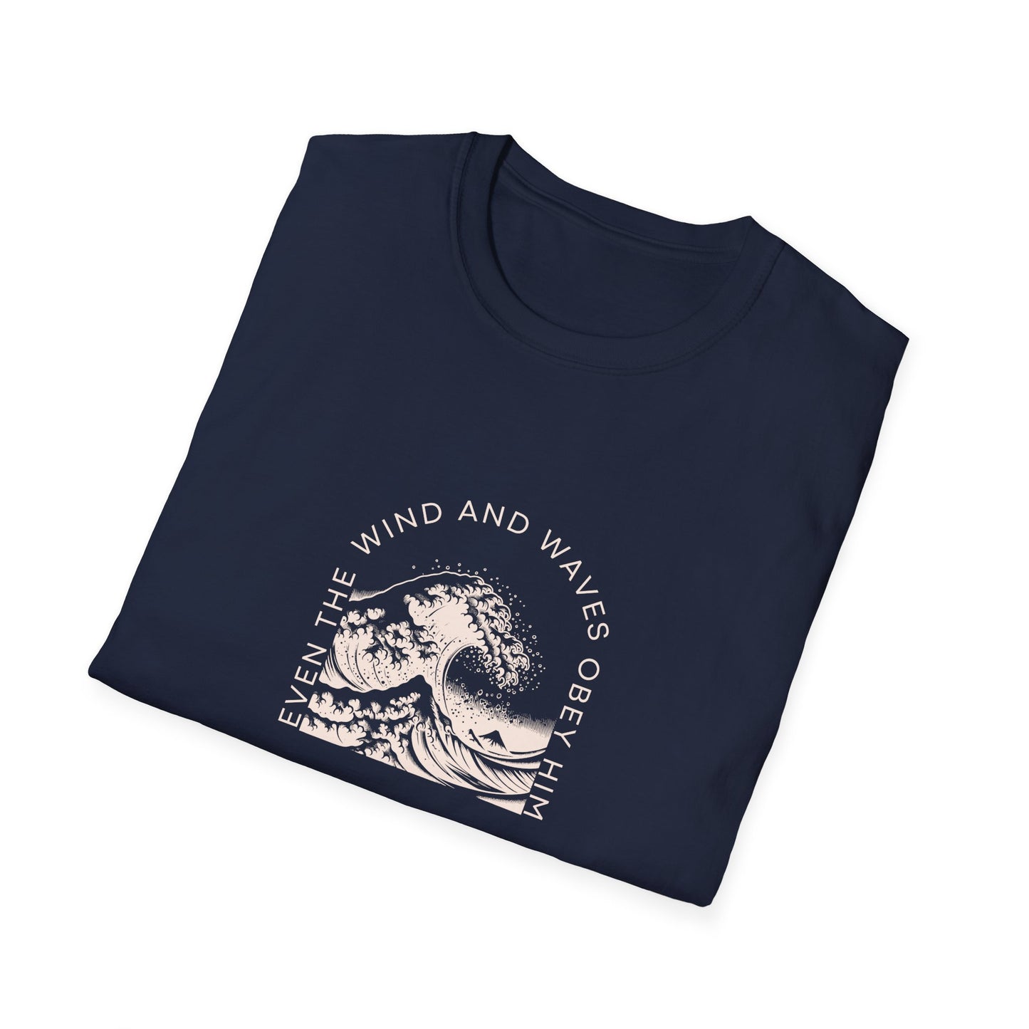 Even the Wind and Waves Obey Him T-Shirt