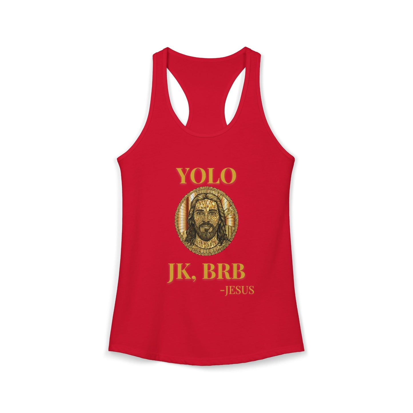 "YOLO JK, BRB -JESUS" Women's Ideal Racerback Tank