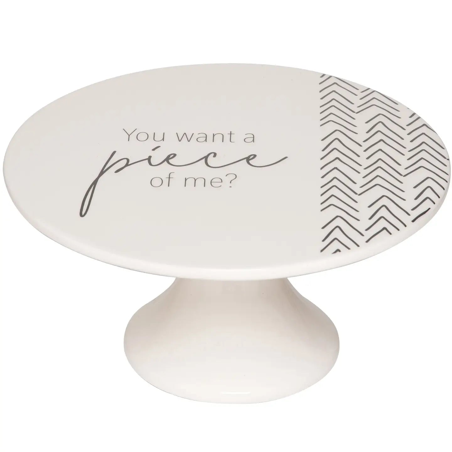Want a Piece of Me 11" Dolomite Black-White Cake Platter