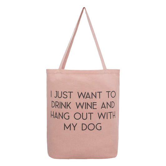 Just wanna drink wine & Hang with my Dog Tote