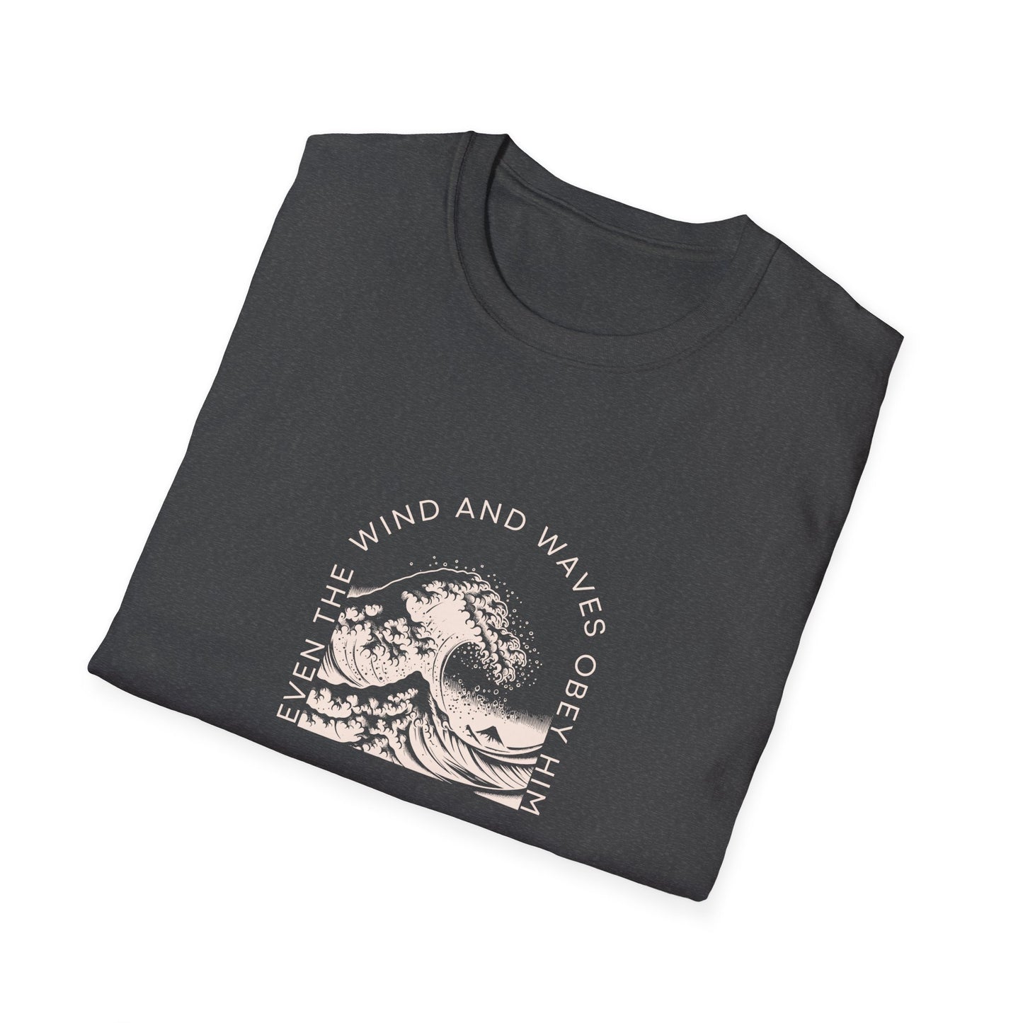 Even the Wind and Waves Obey Him T-Shirt