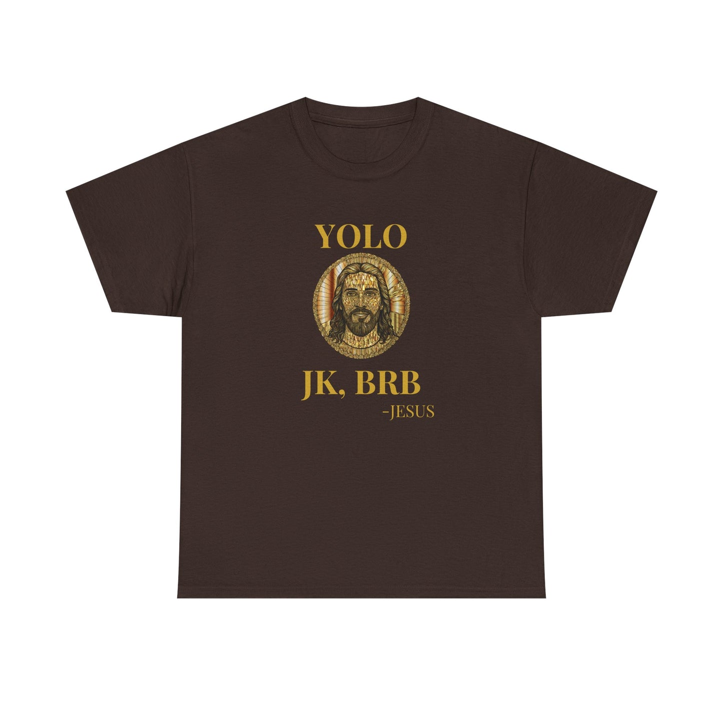 Jesus YOLO Tee — "YOLO JK, BRB" Funny Christian Graphic T-Shirt