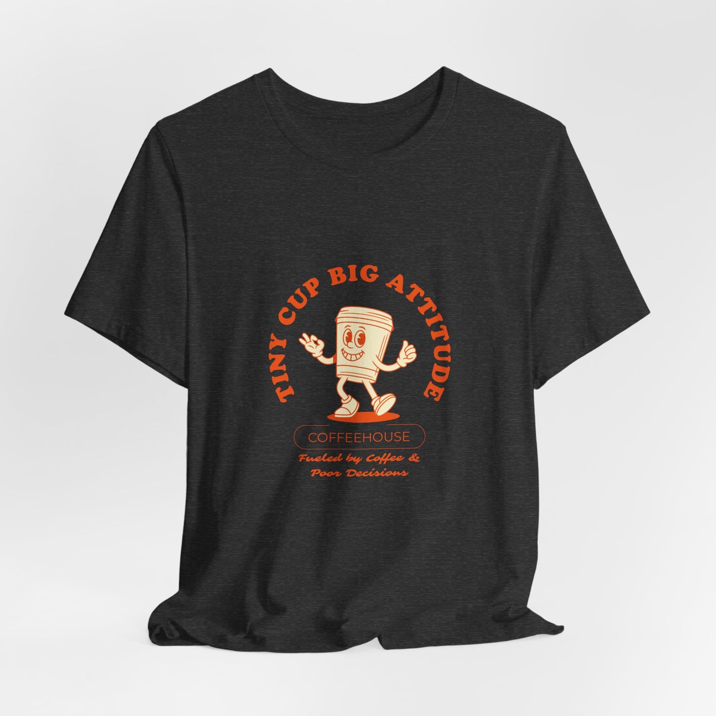 Tiny Cup Big Attitude Coffee Tee