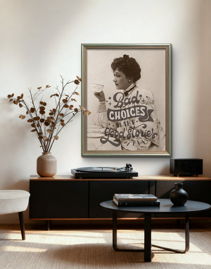"Bad Choices Make Good Stories" Art Print: Modern Wall Decor  (Digital Download)