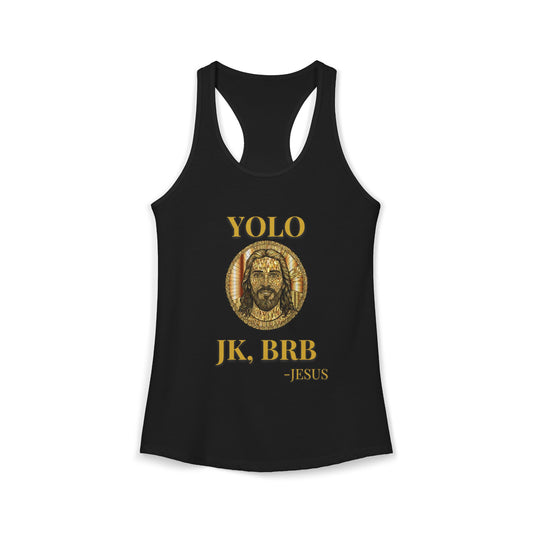 "YOLO JK, BRB -JESUS" Women's Ideal Racerback Tank