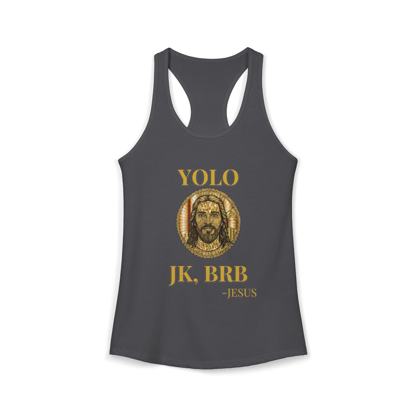 "YOLO JK, BRB -JESUS" Women's Ideal Racerback Tank
