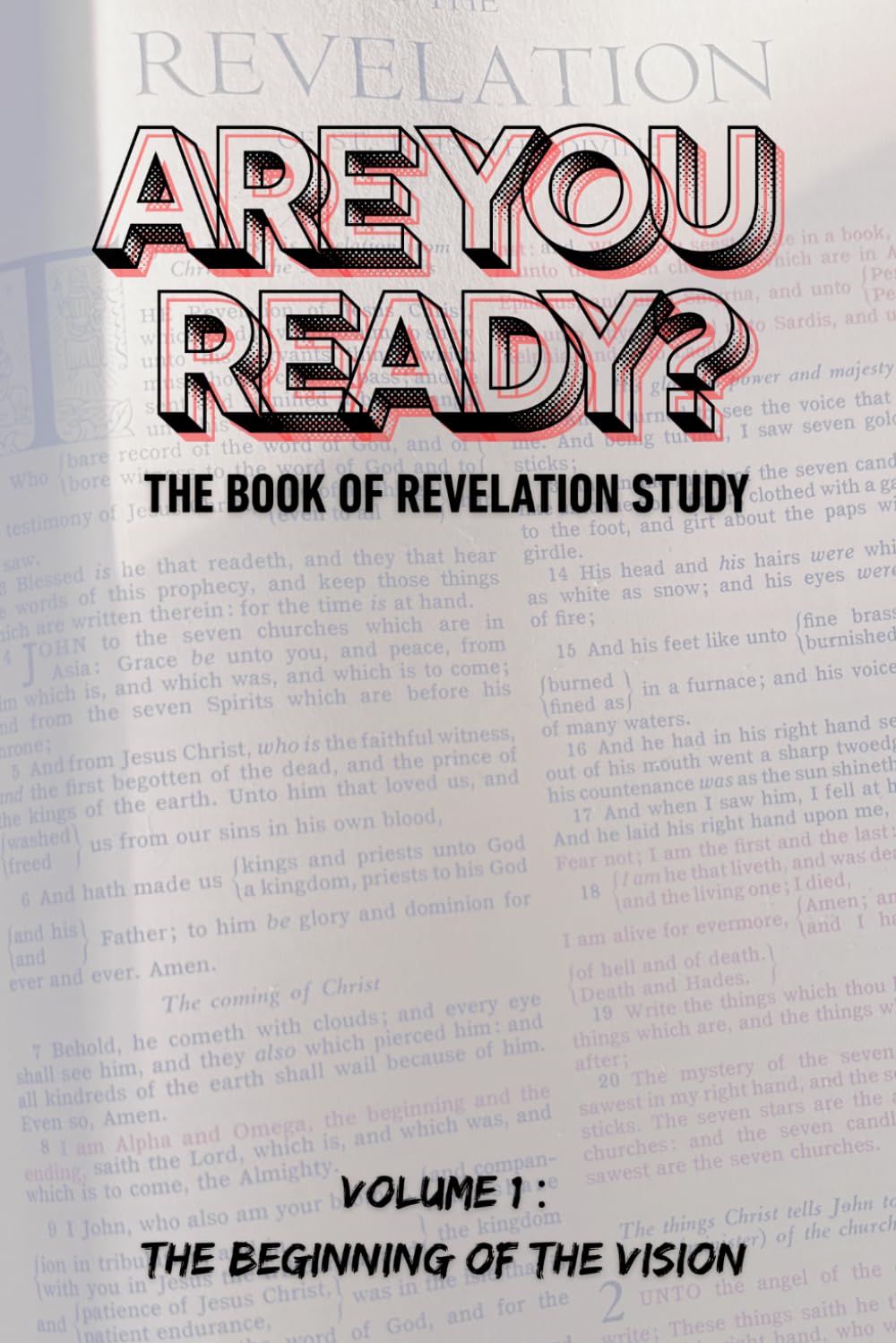 ARE YOU READY?: The Book of Revelation Study: Volume 1 – The Beginning of the Vision