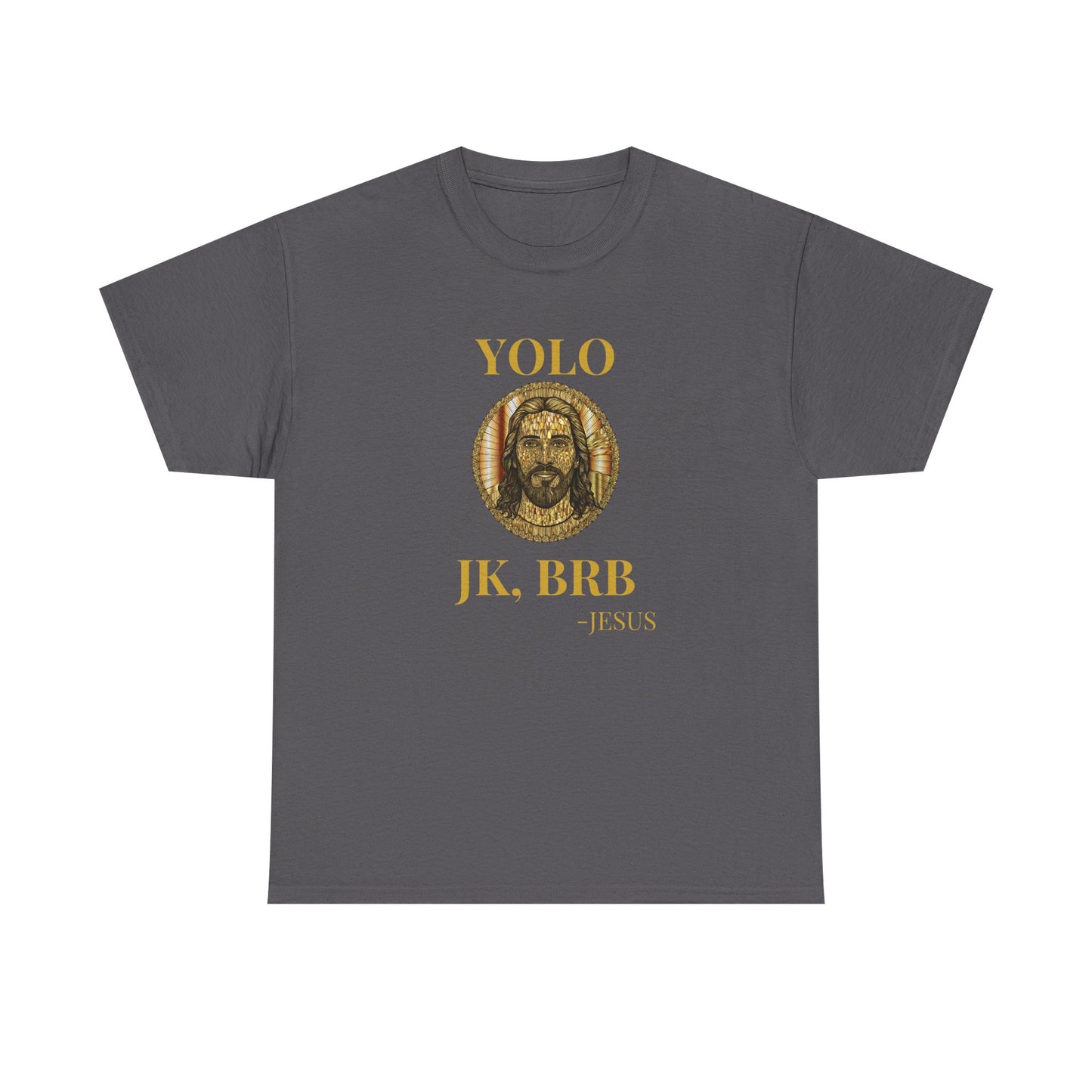 Jesus YOLO Tee — "YOLO JK, BRB" Funny Christian Graphic T-Shirt