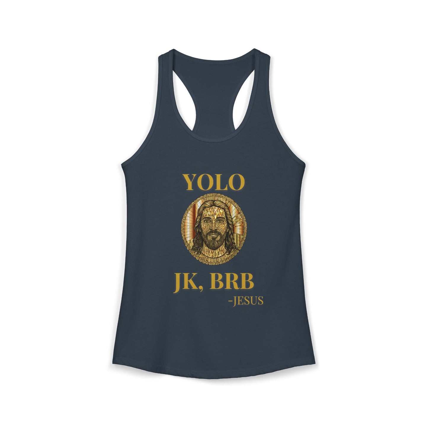 "YOLO JK, BRB -JESUS" Women's Ideal Racerback Tank