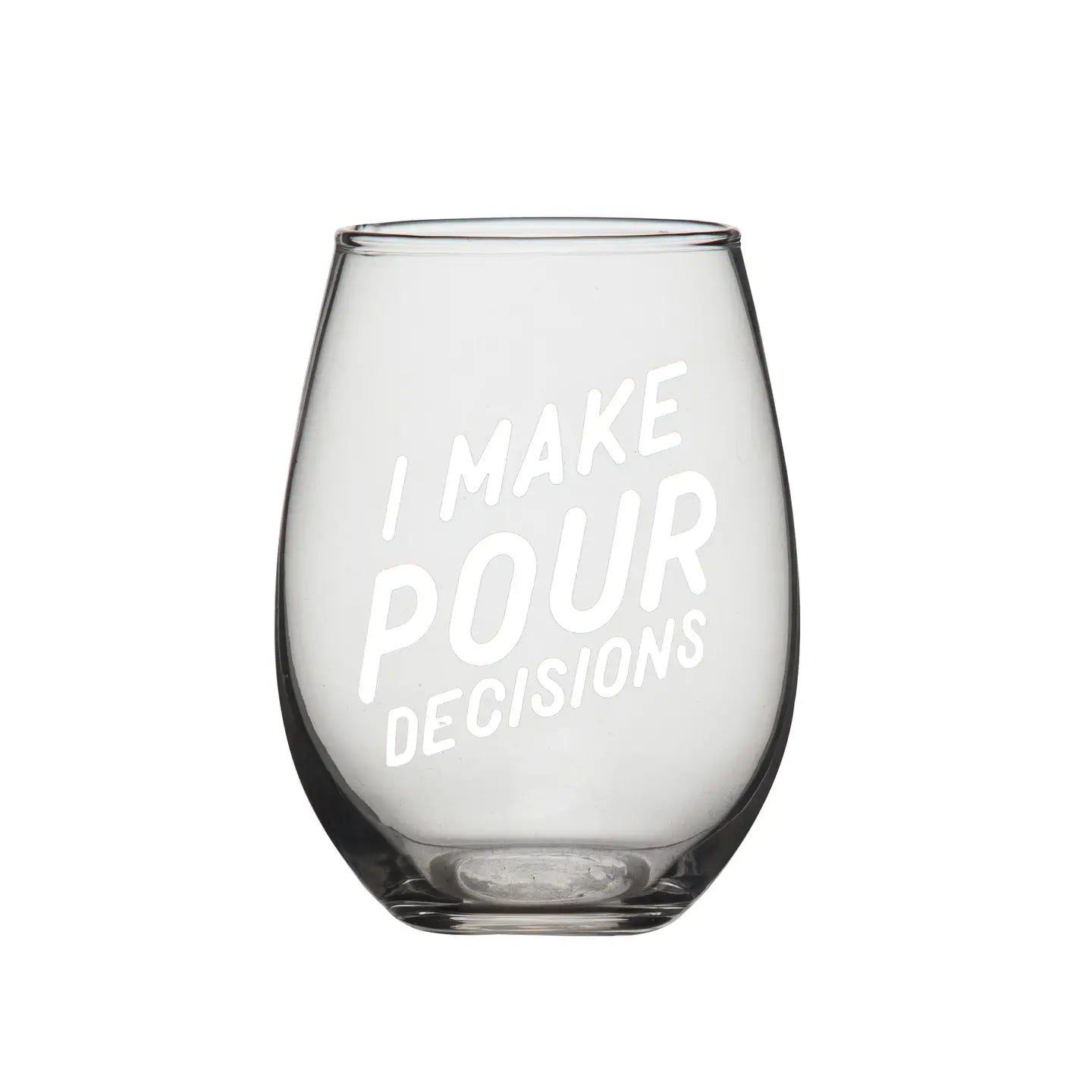 I Make Pour Decisions Glass