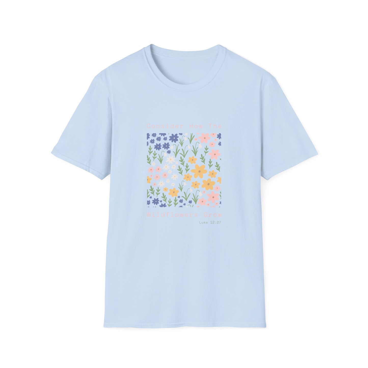 Wildflower Garden T-Shirt — "Consider How The Wildflowers Grow" Floral Tee